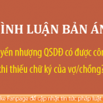 Hợp đồng chuyển nhượng QSDĐ có được công nhận khi thiếu chữ ký của vợ/chồng?